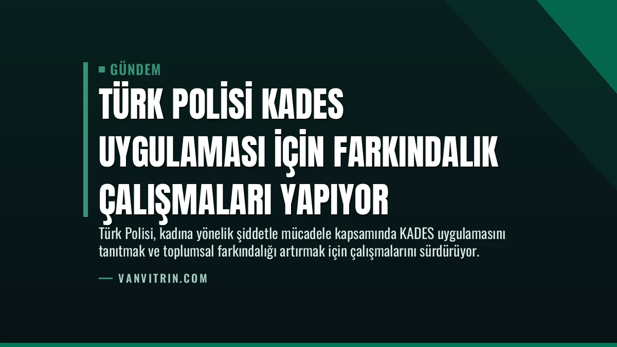 Türk Polisi KADES Uygulaması İçin Farkındalık Çalışmaları Yapıyor