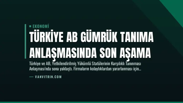 Türkiye AB Gümrük Tanıma Anlaşmasında Son Aşama