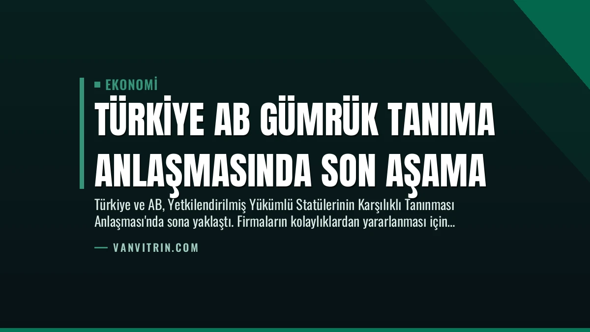 Türkiye AB Gümrük Tanıma Anlaşmasında Son Aşama