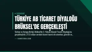 Türkiye AB Ticaret Diyaloğu Brüksel’de Gerçekleşti