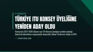 Türkiye ITU Konsey Üyeliğine Yeniden Aday Oldu