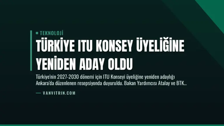 Türkiye ITU Konsey Üyeliğine Yeniden Aday Oldu