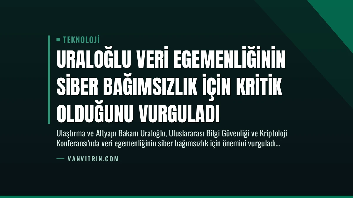 Uraloğlu Veri Egemenliğinin Siber Bağımsızlık İçin Kritik Olduğunu Vurguladı
