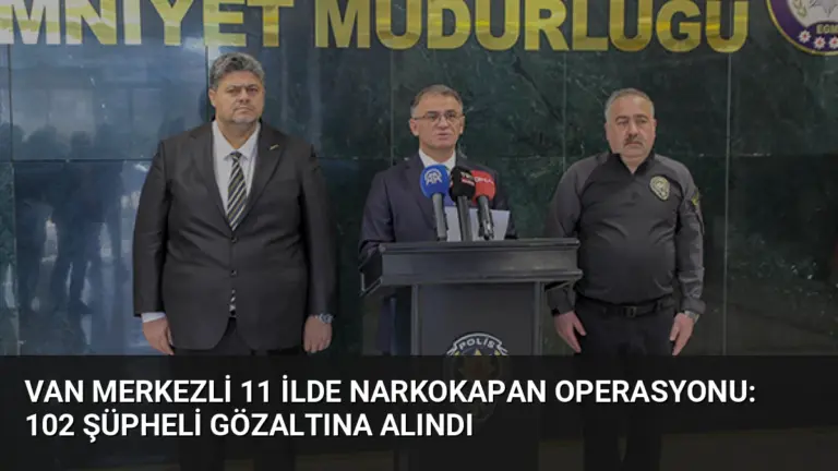 Van Merkezli 11 İlde NarkoKapan Operasyonu: 102 Şüpheli Gözaltına Alındı