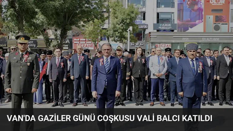 Van’da Gaziler Günü Coşkusu Vali Balcı Katıldı