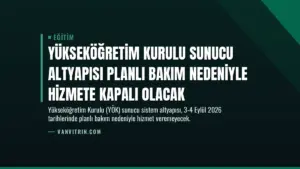 Yükseköğretim Kurulu Sunucu Altyapısı Planlı Bakım Nedeniyle Hizmete Kapalı Olacak