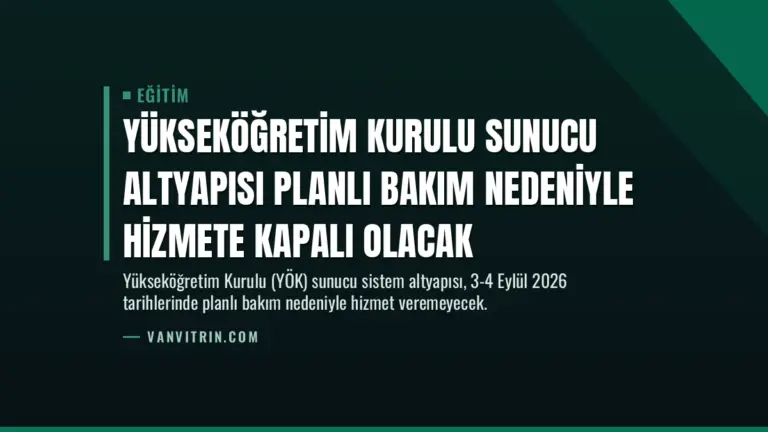 Yükseköğretim Kurulu Sunucu Altyapısı Planlı Bakım Nedeniyle Hizmete Kapalı Olacak